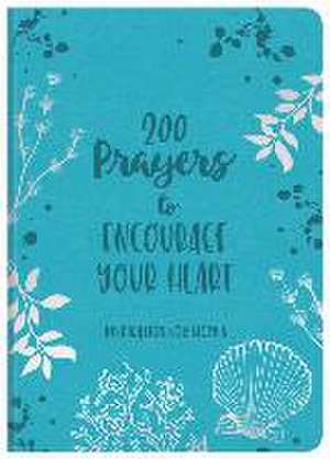 200 Prayers to Encourage Your Heart: Inspiration for Women de Linda Hang