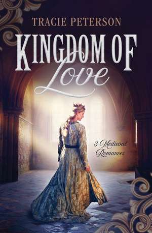 Kingdom of Love de Tracie Peterson