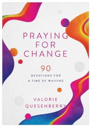 Praying for Change de Valorie Quesenberry