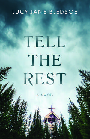 Tell The Rest de Lucy Jane Bledsoe