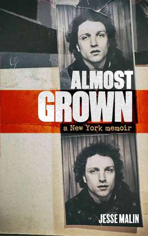 Almost Grown: A New York Memoir de Jesse Malin