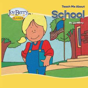 Teach Me About School de Joy Berry