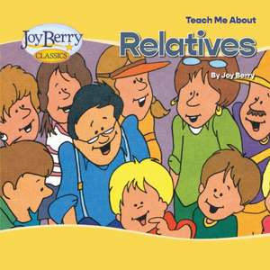 Teach Me About Relatives de Joy Berry