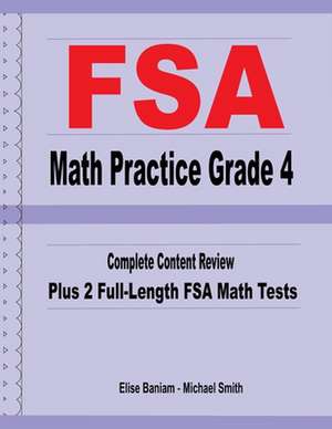 FSA Math Practice Grade 4: Complete Content Review Plus 2 Full-length FSA Math Tests de Michael Smith