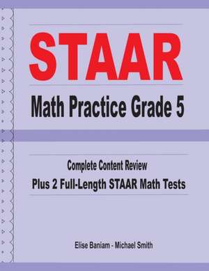 STAAR Math Practice Grade 5: Complete Content Review Plus 2 Full-length STAAR Math Tests de Michael Baniam