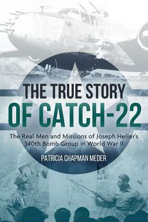 The True Story of Catch-22 de Patricia Chapman Meder