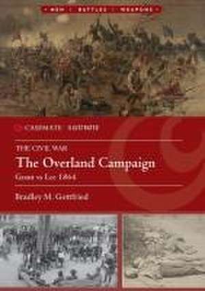 The Overland Campaign for Richmond de Bradley M Gottfried