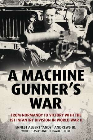 A Machine Gunner's War de Ernest Albert Andy Andrews