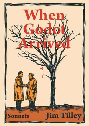 When Godot Arrived de Jim Tilley