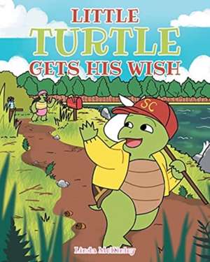 Little Turtle Gets His Wish de Linda Mckinley