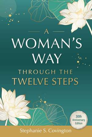 A Woman's Way through the Twelve Steps de Stephanie S. Covington