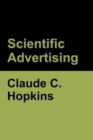 Scientific Advertising de Claude C. Hopkins