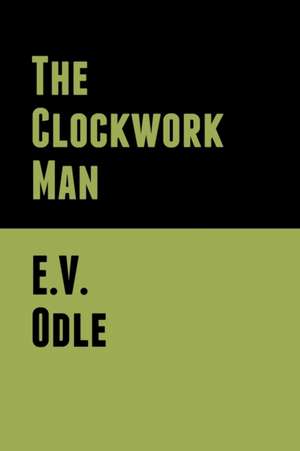 The Clockwork Man de E. V. Odle