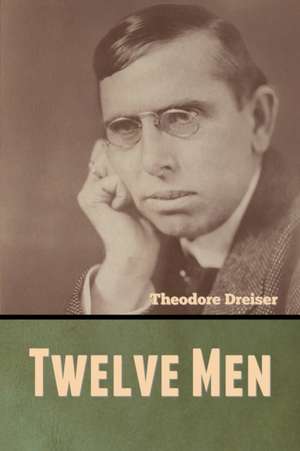 Twelve Men de Theodore Dreiser