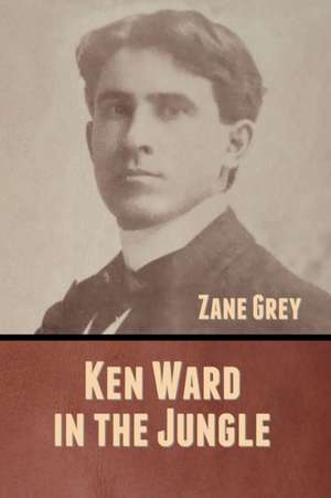 Ken Ward in the Jungle de Zane Grey