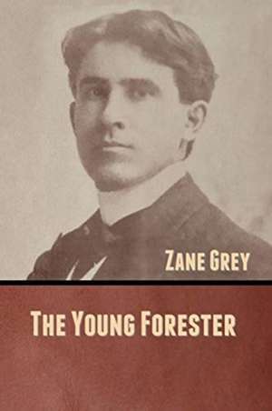 The Young Forester de Zane Grey