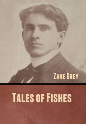 Tales of Fishes de Zane Grey