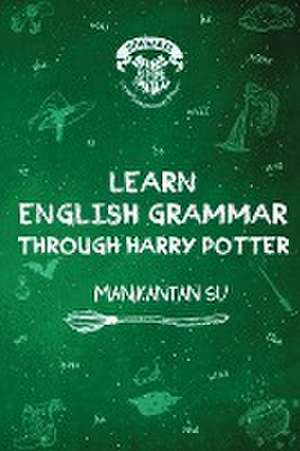 Learn English Grammar Through Harry Potter de Manikantan Su