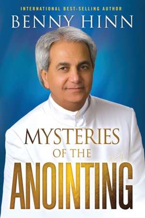 Mysteries of the Anointing de Benny Hinn