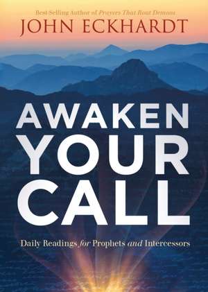 Awaken Your Call de John Eckhardt