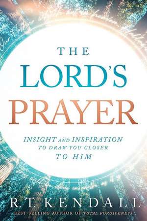 The Lord's Prayer de R. T. Kendall