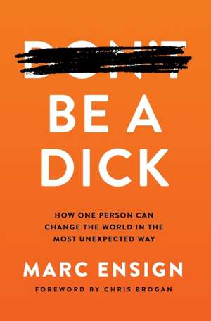 Be a Dick de Marc Ensign