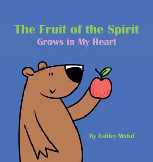 The Fruit of the Spirit Grows in My Heart de Ashley Moluf