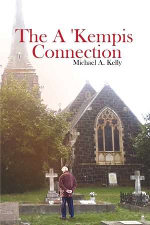 The A 'Kempis Connection de Michael A Kelly