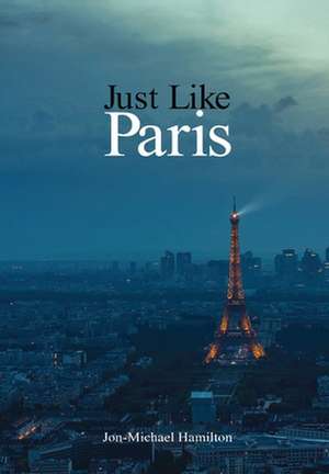 Just Like Paris de Jon-Michael Hamilton