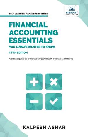 Financial Accounting Essentials You Always Wanted to Know de Kalpesh Ashar