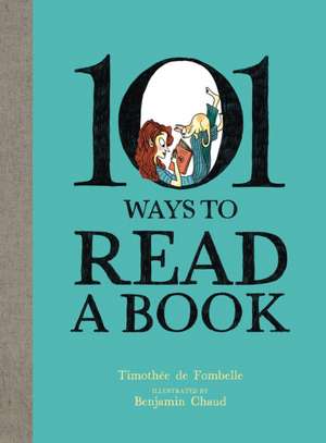 101 Ways To Read A Book de Timothee De Fombelle