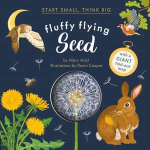 Fluffy Flying Seed (Start Small, Think Big #4) de Mary Auld