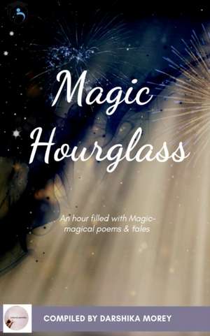 Magic Hourglass de Darshika Morey