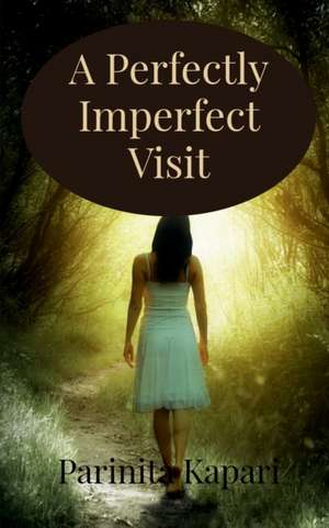 A Perfectly Imperfect Visit de Parinita Kapari