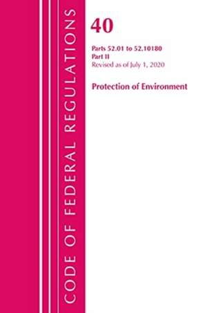 Code of Federal Regulations, Title 40 Protection of the Environment 52.01-52.1018, Revised as of July 1, 2020 de Office of the Federal Register (U S )