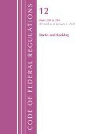 Code of Federal Regulations, Title 12 Banks and Banking 230-299, Revised as of January 1, 2022 de Office Of The Federal Register (U S