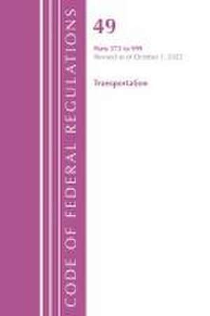 Code of Federal Regulations, Title 49 Transportation 572-999, Revised as of October 1, 2022 de Office Of The Federal Register