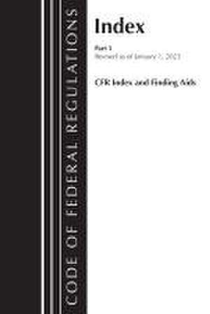 Code of Federal Regulations, Index and Finding Aids, Revised as of January 1, 2023 de Office Of The Federal Register