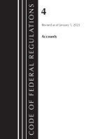 Code of Federal Regulations, Title 04 Accounts, Revised as of January 1, 2023 de Office Of The Federal Register