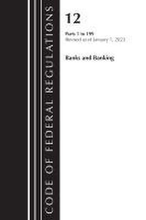 Code of Federal Regulations, Title 12 Banks and Banking 1-199, Revised as of January 1, 2024 de Office Of The Federal Register (U. S.