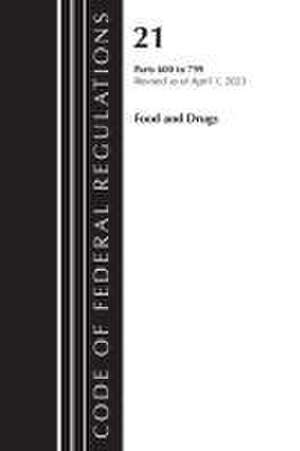 Code of Federal Regulations, Title 21 Food and Drugs 600-799, 2023 de Office Of The Federal Register (U S