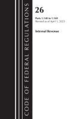 Code of Federal Regulations, Title 26 Internal Revenue 1.140-1.169, 2023 de Office Of The Federal Register (U S