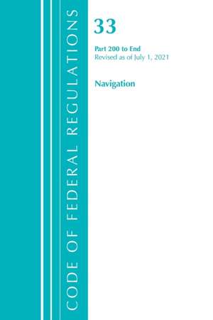 Code of Federal Regulations, Title 33 Navigation and Navigable Waters 200-End, Revised as of July 1, 2021 de Office Of The Federal Register (U S