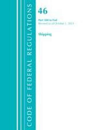 Code of Federal Regulations, Title 46 Shipping 500-End, Revised as of October 1, 2021 de Office Of The Federal Register (U S