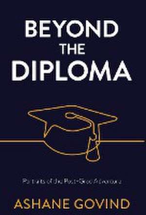 Beyond the Diploma de Ashane Govind