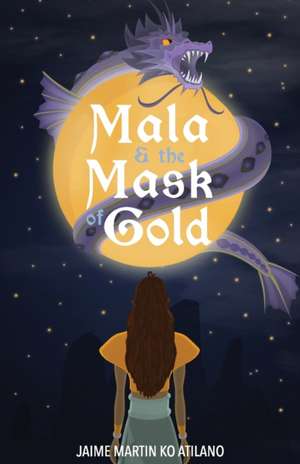 Mala & the Mask of Gold de Jaime Martin Ko Atilano