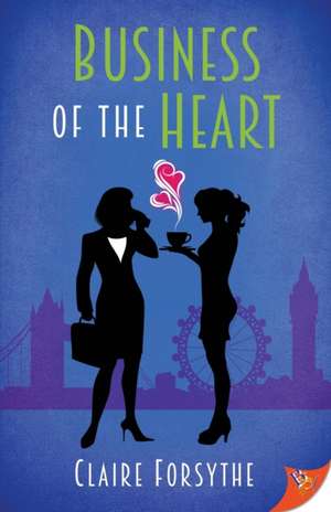 Business of the Heart de Claire Forsythe