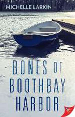 Bones of Boothbay Harbor de Michelle Larkin