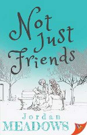 Not Just Friends de Jordan Meadows