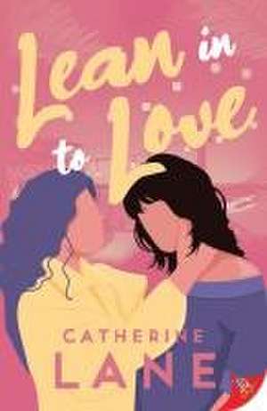 Lean in to Love de Catherine Lane